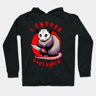 I Choose Violence Funny Kawaii Opossum Hoodie